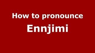 How to pronounce Ennjimi