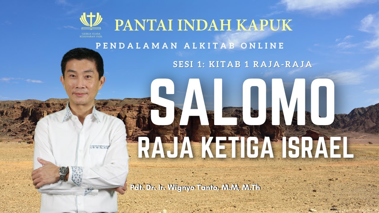 Kitab 1 Raja-Raja (Sesi 1) – Salomo Raja ke-3 Israel – Pdt. Dr. Ir. Wignyo Tanto, M.M, M.Th