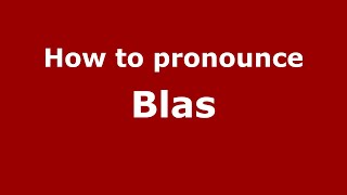 How to pronounce Blas