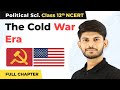 The Cold War Era Class 12 Full Chapter Class 12 Political Science 2022 23