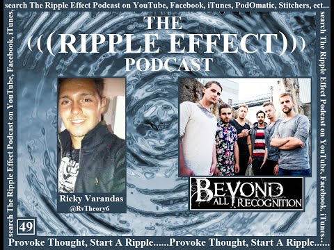 The Ripple Effect Podcast # 49 (Beyond All Recognition)