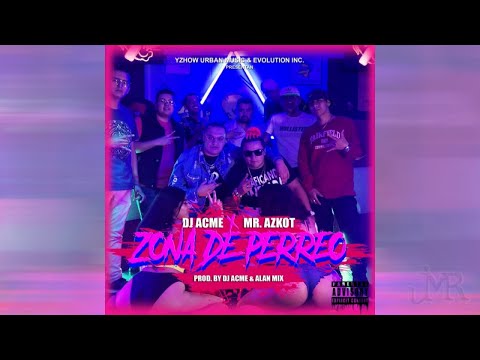 DJ ACME Ft. MR. AZKOT - ZONA DE PERREO - (Official Audio)