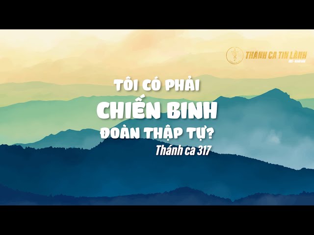 THÁNH CA 317 | TÔI CÓ PHẢI CHIẾN BINH ĐOÀN THẬP TỰ | KARAOKE THÁNH CA TIN LÀNH