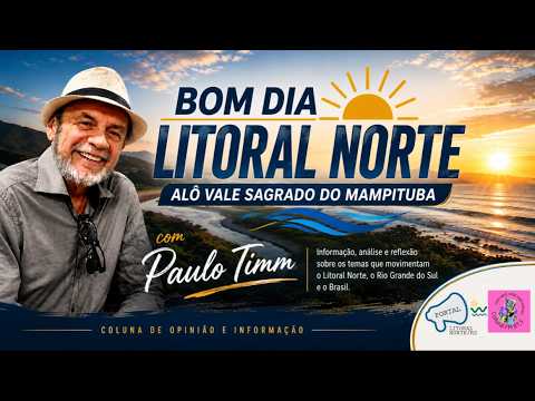 BOM DIA LITORAL NORTE! ALÔ VALE SAGRADO DO MAMPITUBA! - 27/07/2026