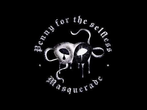 Penny For The Selfless - Masquerade