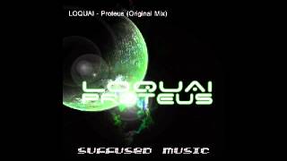 LoQuai - Proteus (Original Mix) [Suffused Music] Low.Q.!!