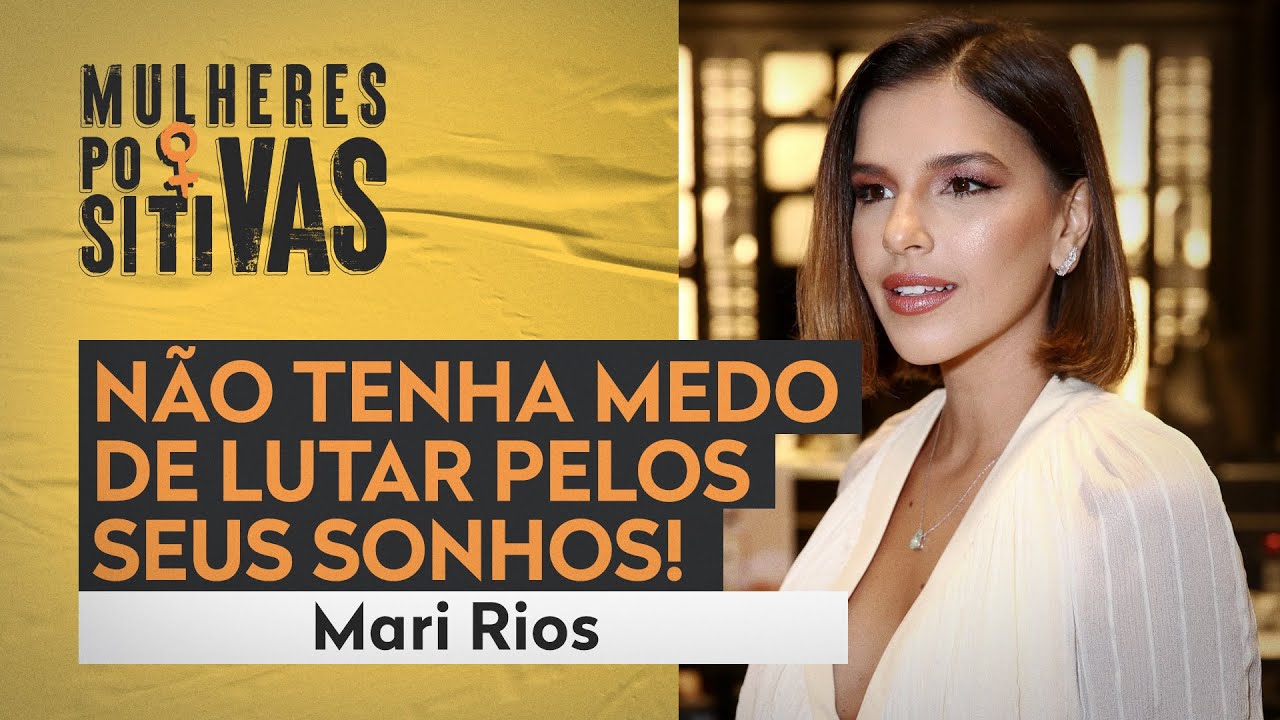 Mari Rios: uma história de superação | Mulheres Positivas