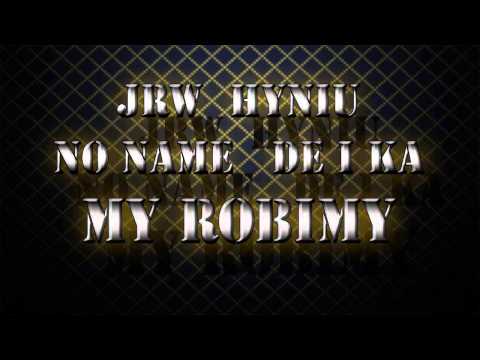 NoName x Hryniu x JRW x De I Ka– My Robimy