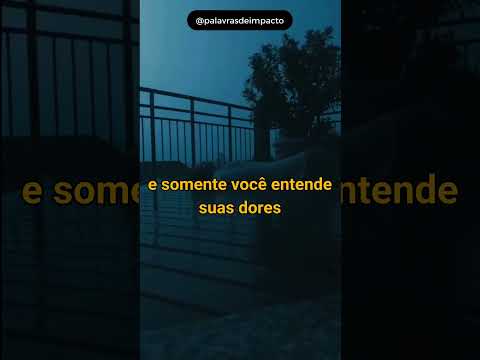 SÓ VOCÊ ENTENDE SUAS DORES | Palavras De Impacto | #motivação #reflexão #inspiração #solidão #dor