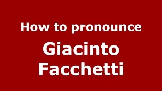 How to pronounce Giacinto Facchetti