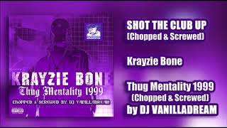 Krayzie Bone - Shoot The Club Up (Chopped &amp; Screwed) by DJ Vanilladream