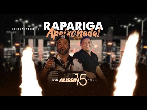 Alissin - Rapariga Apaixonada feat. Edyr Vaqueiro (Alissin 15 anos)