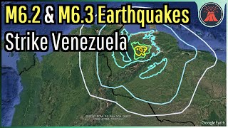 Venezuela Earthquake Update; M6.2 & M6.3 Quakes Strike, Geologist Analysis