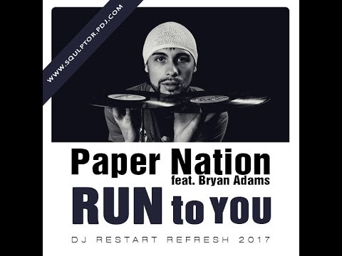 Paper Nation feat.  Bryan Adams - Run to You (DJ Restart Refresh) [2017]