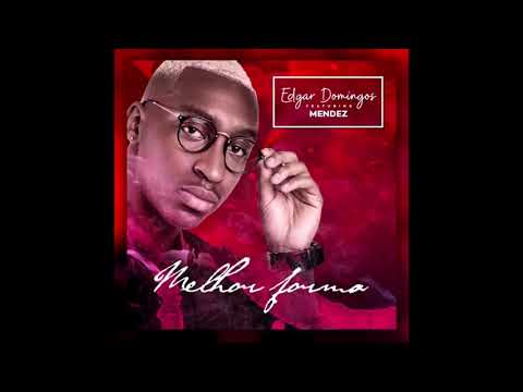 Edgar Domingos e Mendez - Melhor Forma