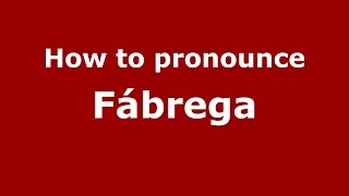 How to pronounce Fábrega