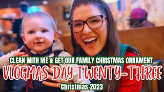 VLOGMAS 2023 | ✨DAY TWENTY-THREE✨ | CLEAN WITH ME & GET OUR FAMILY CHRISTMAS ORNAMENT