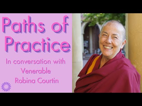 Paths of Practice with Venerable Robina Courtin