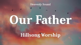 Hillsong Worship - Our Father (Lyrics) | Our Father