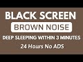 Celestial Brown Noise to Deep Sleep Within 3 Minutes - Black Screen for Relaxation