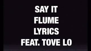 Say it Flume Illenium lyrics (FEAT, TOVE LO)