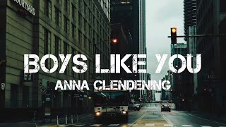 Anna Clendening - Boys Like You (Lyrics)