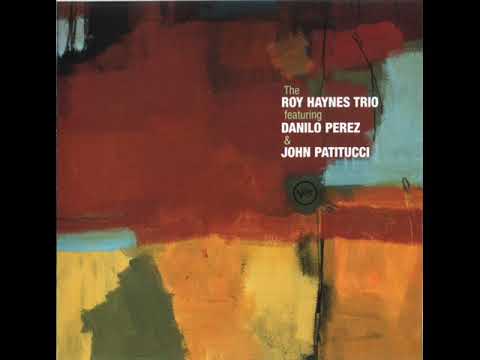 The Roy Haynes Trio feat. Danilo Perez & John Patitucci (2000) full album