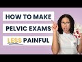 How To Make Pelvic Exams Less Painful Pelvic PT Tips That Actually Help