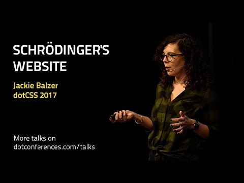 dotCSS 2017 - Jackie Balzer - Schrödinger's Website