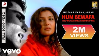 Instant Karma, Shaan - Hum Bewafa (The 'We Can Make It Happen' Mix)