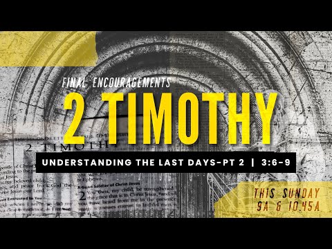 Understanding The Last Days (Part 2) | 2 Timothy 3:6-9 |  Crosspointe Church Pittsburgh