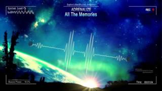 Adrenalize - All The Memories [HQ Edit]