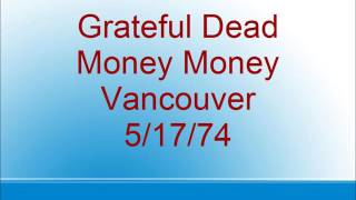 Grateful Dead  - Money Money - Vancouver  - 5/17/74