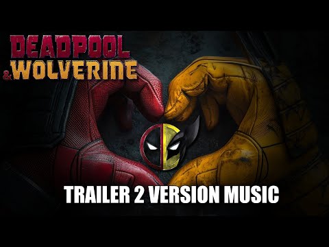 DEADPOOL & WOLVERINE Trailer 2 Music Version