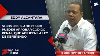 Eddy Alcántara: si los legisladores no pueden aprobar Código Penal, que agilicen la ley de referendo