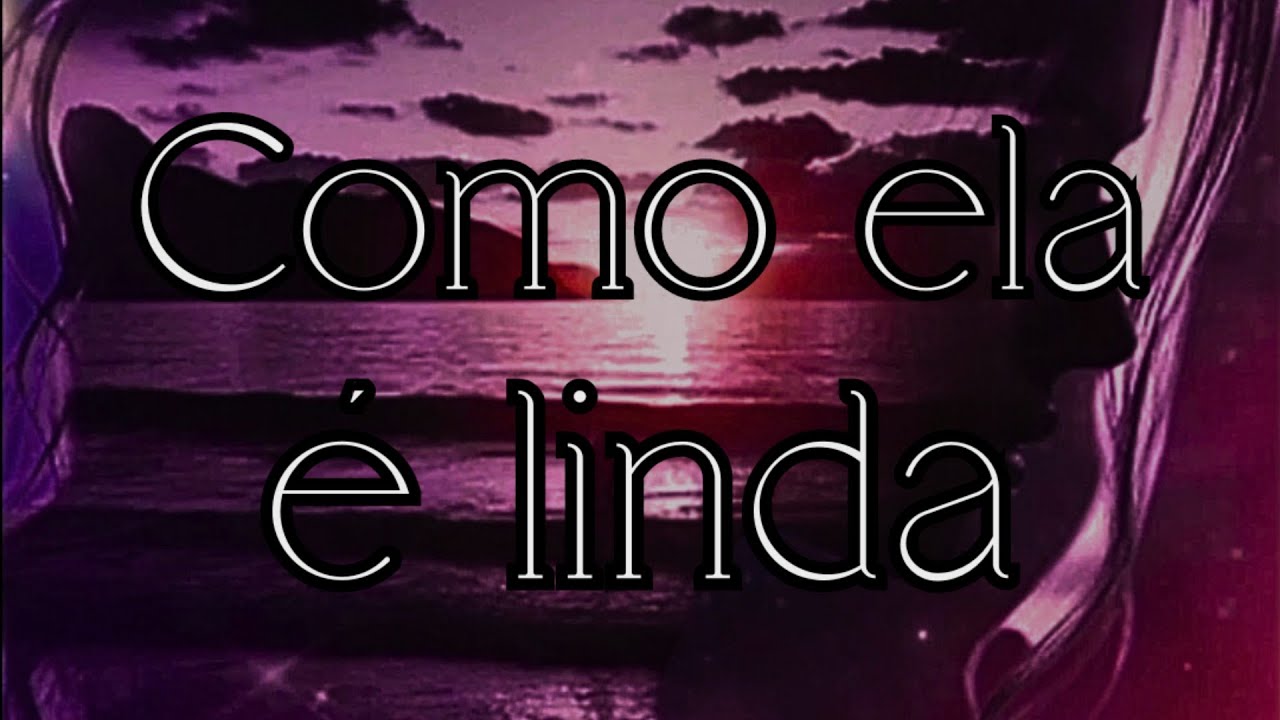 Como ela é linda