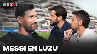 LA CHARLA DEL AÑO: MESSI EN LUZU COMO NUNCA LO VISTE