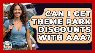 Can I Get Theme Park Discounts With AAA - The Family Getaway Guide