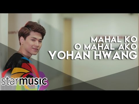 Mahal Ko o Mahal Ako - Yohan Hwang (Music Video)