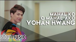 Mahal Ko o Mahal Ako - Yohan Hwang (Music Video)