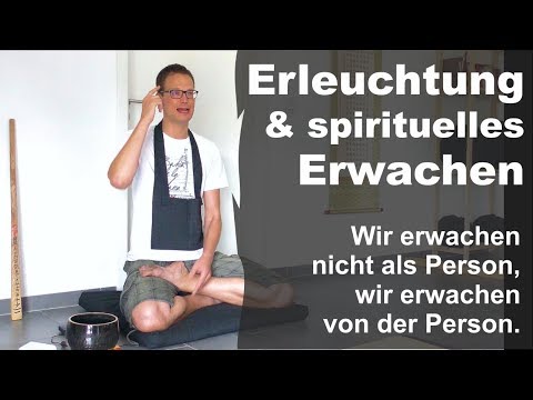 Erleuchtung und spirituelles Erwachen - Wir erwachen nicht als Person, wir erwachen von der Person