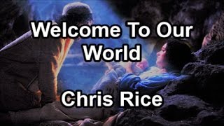 Welcome To Our World - Chris Rice (Lyrics)