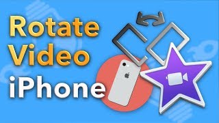 How to Rotate a Video on iPhone (2018)