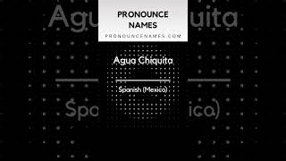 How to pronounce Agua Chiquita