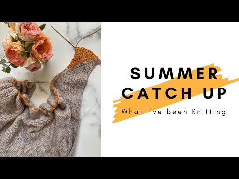 Summer Catch Up // What I’ve Been Knitting