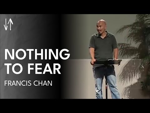 Nothing to Fear (The End Times Series, Pt. 2) | Francis Chan