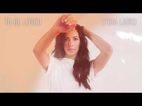 Lydia Laird - "To Be Loved" (Official Audio)