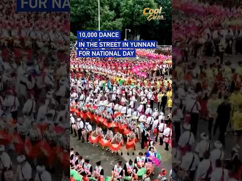 Yunnan streets come alive as 10,000 dance for National Day #coolchina