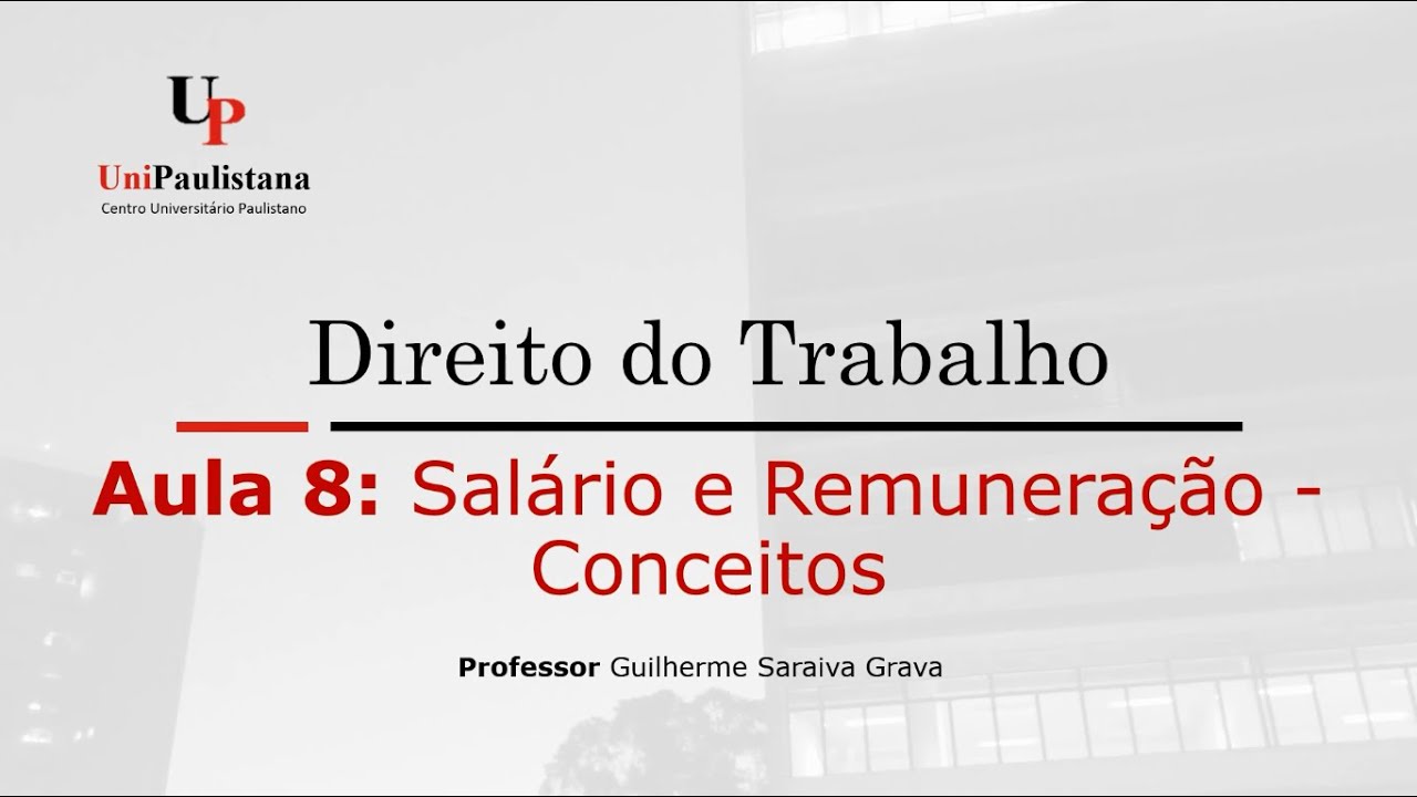 Direito do Trabalho - Aula 08. Salário e Remuneração - Conceitos
