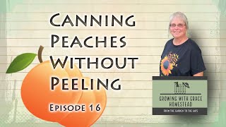 Canning Peaches - No Peeling Necessary - Episode 16